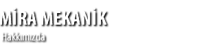 MİRA MEKANİK | HAKKIMIZDA